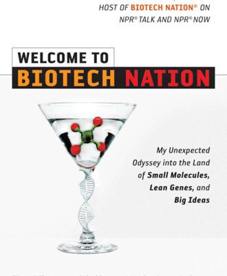خرید و دانلود نسخه کامل کتاب Welcome to Biotech Nation: My Unexpected Odyssey into the Land of Small Molecules, Lean Genes, and Big Ideas