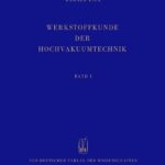 خرید و دانلود نسخه کامل کتاب Werkstoffkunde der Hochvakuumtechnik – Band I – Metalle und metallisch leitende Werkstoffe