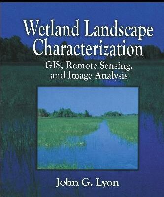 خرید و دانلود نسخه کامل کتاب Wetland Landscape Characterization GIS Remote Sensing and Image Analysis