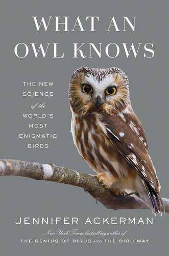 خرید و دانلود نسخه کامل کتاب What an Owl Knows: The New Science of the World’s Most Enigmatic Birds_68e75a2cb80fa.jpeg خرید و دانلود نسخه کامل کتاب What an Owl Knows: The New Science of the World’s Most Enigmatic Birds