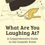 خرید و دانلود نسخه کامل کتاب What Are You Laughing At?: A Comprehensive Guide to the Comedic Event