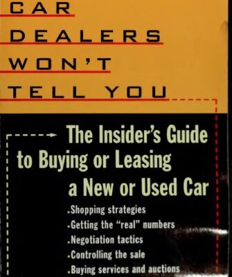 خرید و دانلود نسخه کامل کتاب What car dealers won’t tell you: the insider’s guide to buying or leasing a new or used car