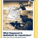 خرید و دانلود نسخه کامل کتاب What Happened to Battlefield Air Interdiction? The Cadre Papers. Army and Air Force Battlefield Doctrine (The Cadre Papers No. 17)