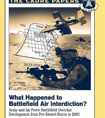 خرید و دانلود نسخه کامل کتاب What Happened to Battlefield Air Interdiction? The Cadre Papers. Army and Air Force Battlefield Doctrine (The Cadre Papers No. 17)