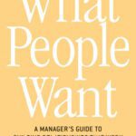 خرید و دانلود نسخه کامل کتاب What People Want; A Manager’s Guide to Building Relationships That Work