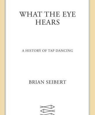 خرید و دانلود نسخه کامل کتاب What the Eye Hears – A History of Tap Dancing