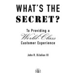 خرید و دانلود نسخه کامل کتاب What’s the Secret: To Providing a World-Class Customer Experience