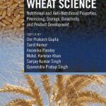خرید و دانلود نسخه کامل کتاب Wheat Science: Nutritional and Anti-Nutritional Properties, Processing, Storage, Bioactivity, and Product Development