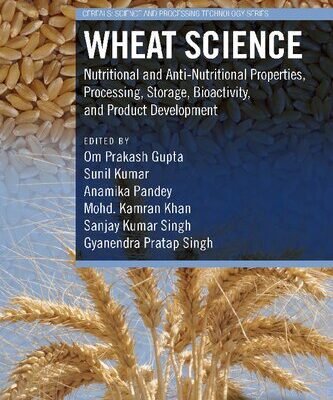 خرید و دانلود نسخه کامل کتاب Wheat Science: Nutritional and Anti-Nutritional Properties, Processing, Storage, Bioactivity, and Product Development