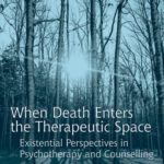 خرید و دانلود نسخه کامل کتاب When Death Enters the Therapeutic Space: Existential Perspectives in Psychotherapy and Counselling