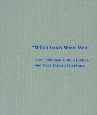 خرید و دانلود نسخه کامل کتاب ‘When Gods Were Men’: The Embodied God in Biblical and Near Eastern Literature (Beihefte zur Zeitschrift fur die Alttestamentliche Wissenschaft)
