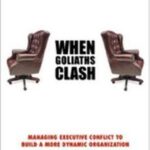 خرید و دانلود نسخه کامل کتاب When Goliaths Clash: Managing Executive Conflict to Build a More Dynamic Organization