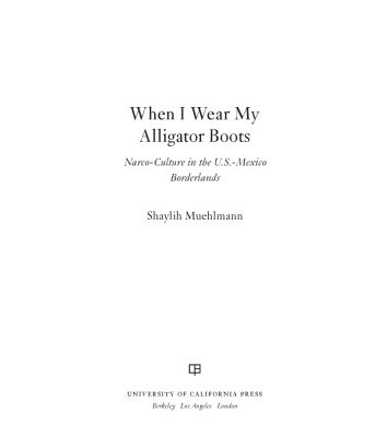 خرید و دانلود نسخه کامل کتاب When I Wear My Alligator Boots: Narco-Culture in the U.S. Mexico Borderlands