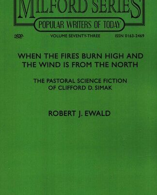 خرید و دانلود نسخه کامل کتاب WHEN THE FIRES BURN HIGH AND THE WIND IS FROM THE NORTH THE PASTORAL SCIENCE FICTION OF CLIFFORD D. SIMAK