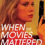 خرید و دانلود نسخه کامل کتاب When the Movies Mattered:  The New Hollywood Revisited[2019] –  +  pdf