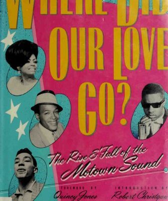 خرید و دانلود نسخه کامل کتاب Where Did Our Love Go?: The Rise & Fall of the Motown Sound