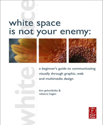 خرید و دانلود نسخه کامل کتاب White Space is Not Your Enemy: A Beginner’s Guide to Communicating Visually through Graphic, Web and Multimedia Design_68eebb16a471a.jpeg خرید و دانلود نسخه کامل کتاب White Space is Not Your Enemy: A Beginner’s Guide to Communicating Visually through Graphic, Web and Multimedia Design