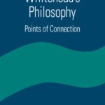 خرید و دانلود نسخه کامل کتاب Whitehead’s Philosophy: Points of Connection (S U N Y Series in Constructive Postmodern Thought)