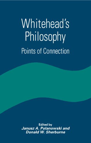 خرید و دانلود نسخه کامل کتاب Whitehead’s Philosophy: Points of Connection (S U N Y Series in Constructive Postmodern Thought)_68f7524b3f1fe.jpeg خرید و دانلود نسخه کامل کتاب Whitehead’s Philosophy: Points of Connection (S U N Y Series in Constructive Postmodern Thought)