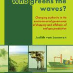 خرید و دانلود نسخه کامل کتاب Who Greens the Waves?: Changing Authority in the Environmental Governance of Shipping and Offshore Oil and Gas Production