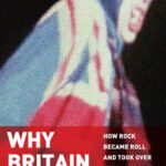 خرید و دانلود نسخه کامل کتاب Why Britain Rocked: How Rock Became Roll and Took over the World