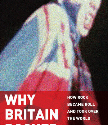 خرید و دانلود نسخه کامل کتاب Why Britain Rocked: How Rock Became Roll and Took over the World