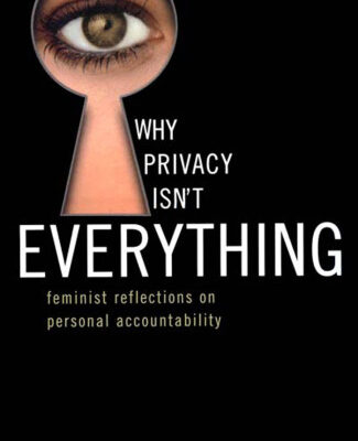خرید و دانلود نسخه کامل کتاب Why Privacy Isn’t Everything: Feminist Reflections on Personal Accountability (Feminist Constructions)