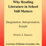 خرید و دانلود نسخه کامل کتاب Why Reading Literature in School Still Matters: Imagination, Interpretation, Insight