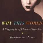 خرید و دانلود نسخه کامل کتاب Why This World: A Biography of Clarice Lispector