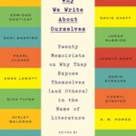 خرید و دانلود نسخه کامل کتاب Why We Write About Ourselves: Twenty Memoirists on Why They Expose Themselves (and Others) in the Name of Literature