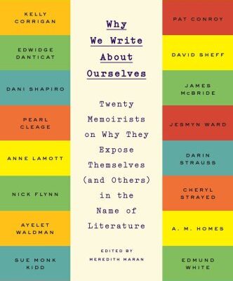 خرید و دانلود نسخه کامل کتاب Why We Write About Ourselves: Twenty Memoirists on Why They Expose Themselves (and Others) in the Name of Literature