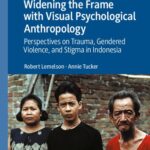 خرید و دانلود نسخه کامل کتاب Widening the Frame with Visual Psychological Anthropology: Perspectives on Trauma, Gendered Violence, and Stigma in Indonesia