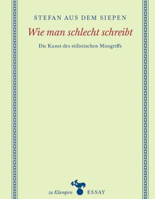 خرید و دانلود نسخه کامل کتاب Wie man schlecht schreibt : Die Kunst des stilistischen Missgriffs
