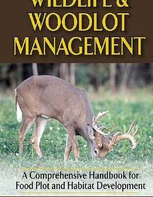 خرید و دانلود نسخه کامل کتاب Wildlife and Woodlot Management: A Comprehensive Handbook for Food Plot and Habitat Development