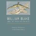 خرید و دانلود نسخه کامل کتاب William Blake and the Myth of America: From the Abolitionists to the Counterculture