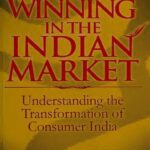 خرید و دانلود نسخه کامل کتاب Winning in the Indian Market: Understanding the Transformation of Consumer India