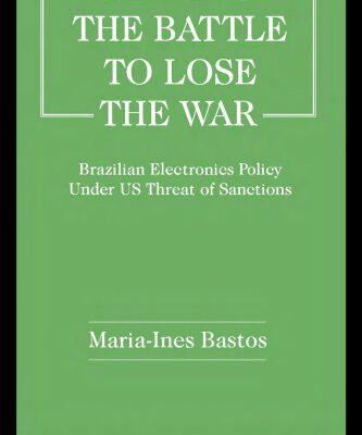 خرید و دانلود نسخه کامل کتاب Winning the Battle to Lose the War?: Brazilian Electronics Policy Under US Threat of Sanctions
