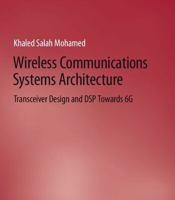 خرید و دانلود نسخه کامل کتاب Wireless Communications Systems Architecture: Transceiver Design and DSP Towards 6G