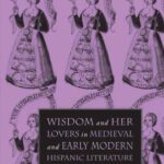 خرید و دانلود نسخه کامل کتاب Wisdom and Her Lovers in Medieval and Early Modern Hispanic Literature