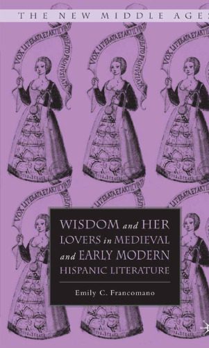 خرید و دانلود نسخه کامل کتاب Wisdom and Her Lovers in Medieval and Early Modern Hispanic Literature_68eca5618316a.jpeg خرید و دانلود نسخه کامل کتاب Wisdom and Her Lovers in Medieval and Early Modern Hispanic Literature