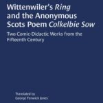 خرید و دانلود نسخه کامل کتاب Wittenwiler’s “Ring” and the Anonymous Scots Poem “Colkelbie Sow”: Two Comic-Didactic Works from the Fifteenth Century