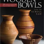 خرید و دانلود نسخه کامل کتاب Wooden Bowls from the Scroll Saw: 28 Useful & Surprisingly Easy-to-Make Projects (Scroll Saw Woodworking & Crafts Book)