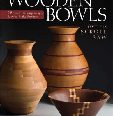 خرید و دانلود نسخه کامل کتاب Wooden Bowls from the Scroll Saw: 28 Useful & Surprisingly Easy-to-Make Projects (Scroll Saw Woodworking & Crafts Book)