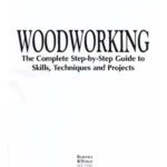 خرید و دانلود نسخه کامل کتاب Woodworking: The Complete Step-by-step Guide To Skills, Techniques, 41 Projects