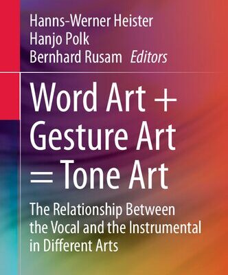 خرید و دانلود نسخه کامل کتاب Word Art + Gesture Art = Tone Art: The Relationship Between the Vocal and the Instrumental in Different Arts