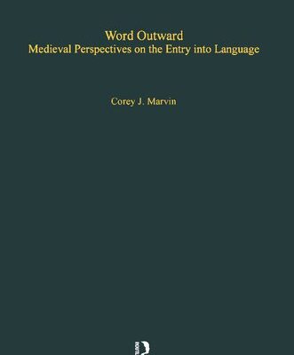 خرید و دانلود نسخه کامل کتاب Word Outward: Medieval Perspectives on the Entry Into Language