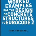 خرید و دانلود نسخه کامل کتاب Worked Examples for the Design of Concrete Structures to Eurocode 2