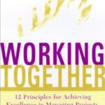 خرید و دانلود نسخه کامل کتاب WORKING TOGETHER Twelve Principles for Achieving Excellence in Managing Projects, Teams, and Organizations