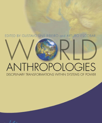 خرید و دانلود نسخه کامل کتاب World Anthropologies: Disciplinary Transformations in Systems of Power (Wenner-Gren International Symposium Series)
