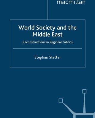 خرید و دانلود نسخه کامل کتاب World Society and the Middle East: Reconstructions in Regional Politics (Rethinking Peace and Conflict Studies)